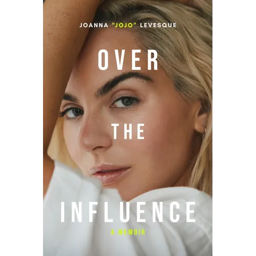 Over the Influence: A Memoir