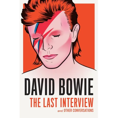 David Bowie: The Last Interview: And Other Conversations
