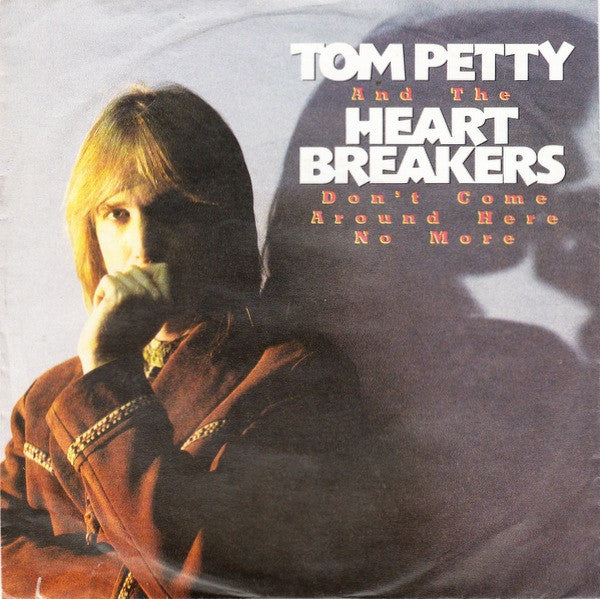 Tom Petty And The Heartbreakers – Don't Come Around Here No More 7"