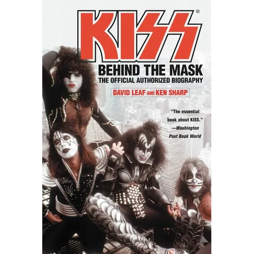 Kiss: Behind the Mask - Official Authorized Biogrphy