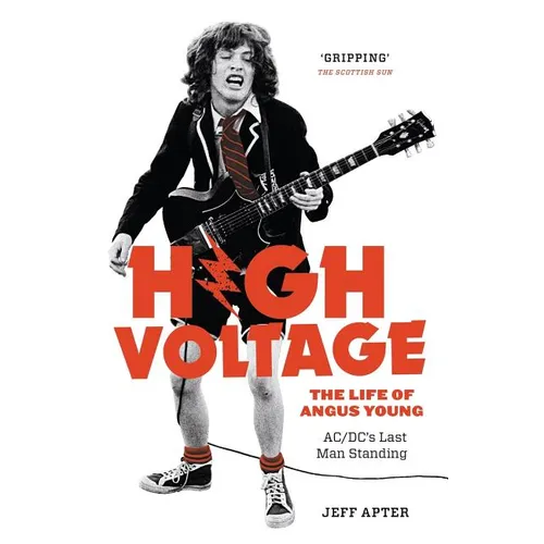 High Voltage: The Life of Angus Young - ACDC's Last Man Standing