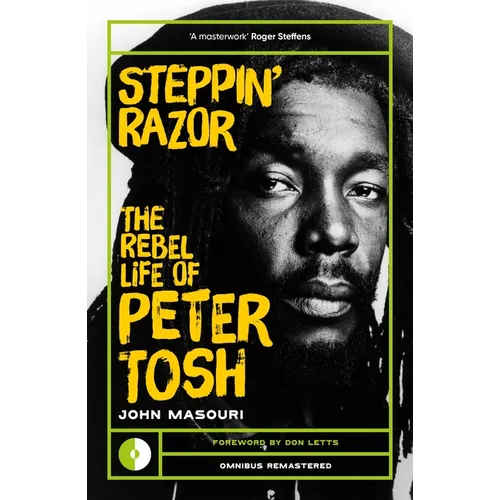 Steppin' Razor: The Rebel Life of Peter Tosh