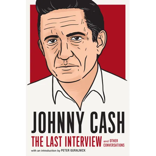Johnny Cash: The Last Interview: And Other Conversations