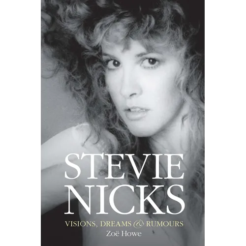 Stevie Nicks: Visions, Dreams & Rumours
