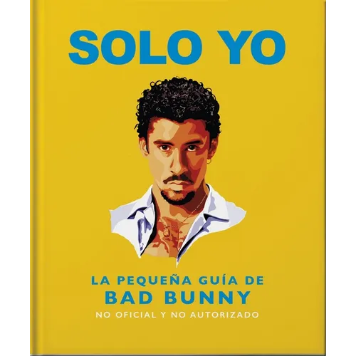 Solo Yo: The Little Guide to Bad Bunny